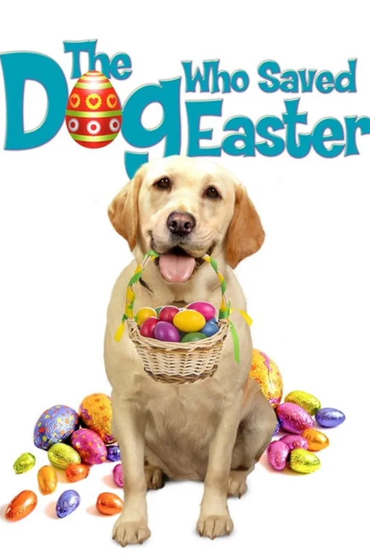 The Dog Who Saved Easter poster